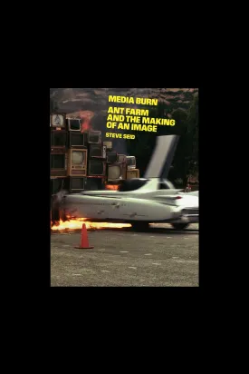 Media Burn: Ant Farm and the Making of an Image