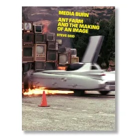Media Burn: Ant Farm and the Making of an Image